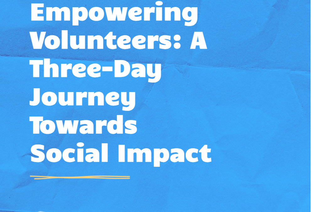 Empowering Volunteers: A Three-Day Journey Towards Social Impact